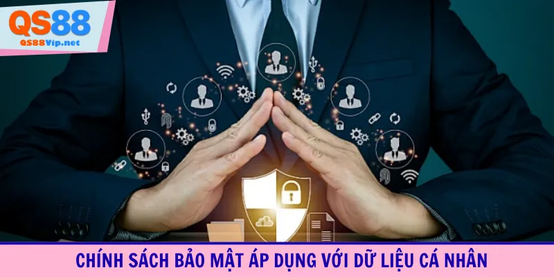 Chính sách bảo mật áp dụng với dữ liệu cá nhân