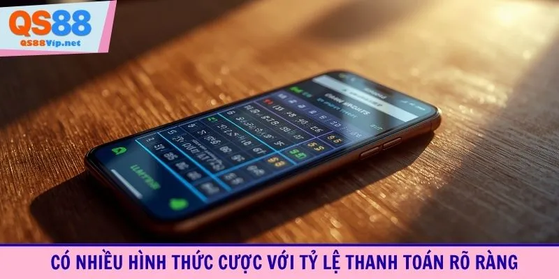 Có nhiều hình thức cược với tỷ lệ thanh toán rõ ràng