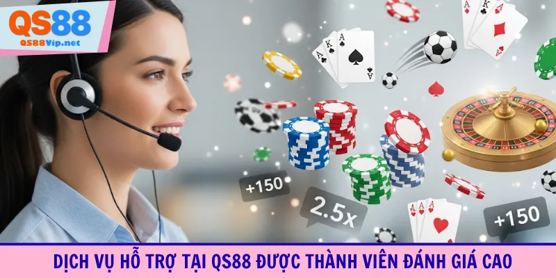 Dịch vụ hỗ trợ tại QS88 được thành viên đánh giá cao