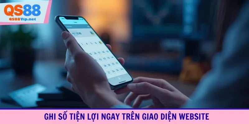 Ghi số tiện lợi ngay trên giao diện website