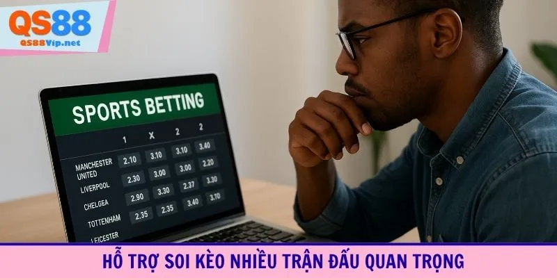 Hỗ trợ soi kèo nhiều trận đấu quan trọng