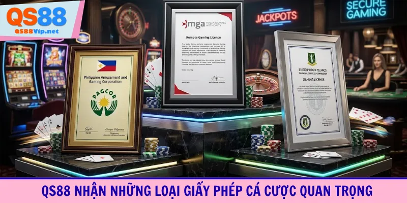 QS88 nhận những loại giấy phép cá cược quan trọng