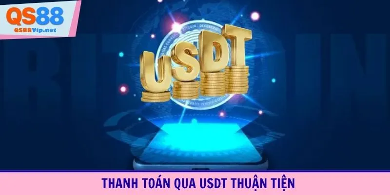 Thanh toán qua USDT thuận tiện