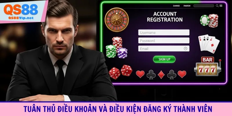 Tuân thủ điều khoản và điều kiện đăng ký thành viên