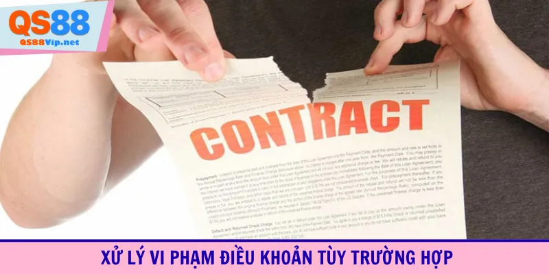 Xử lý vi phạm điều khoản tùy trường hợp